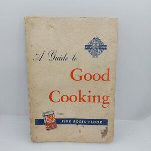 Vintage 1953 A Guide to Good Cooking Five Roses Flour Cookbook by Jean Brodie